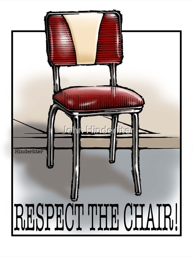 "Respect the Chair!" Poster for Sale by johnhinderliter Redbubble