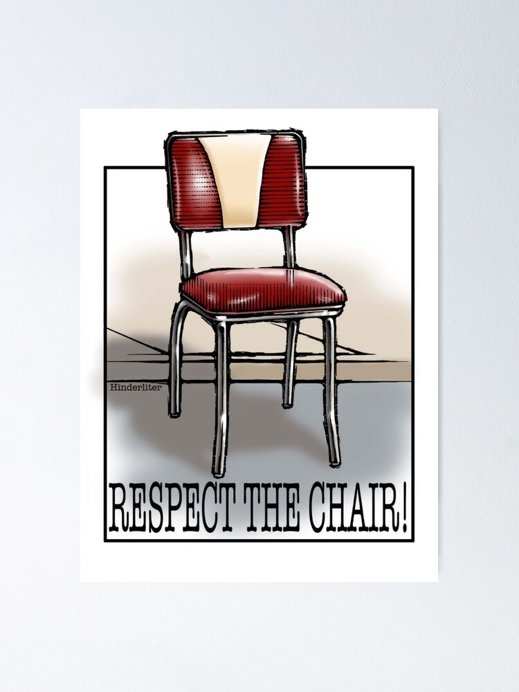 "Respect the Chair!" Poster for Sale by johnhinderliter Redbubble