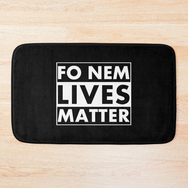 Item preview, Fo Nem Lives Matter designed and sold by DIRTYDUNNZ.