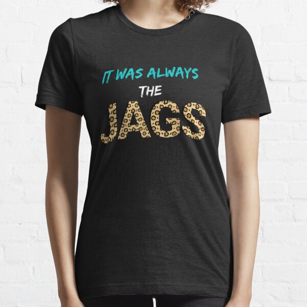 It Was Always The Jags T-Shirt, Jaguars Shirt, duuuval Tee