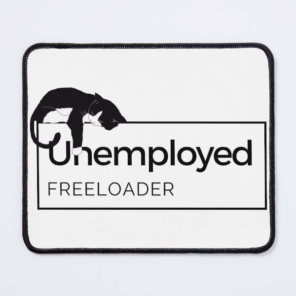 Item preview, Unemployed Freeloader - Cat designed and sold by mad-pirate.
