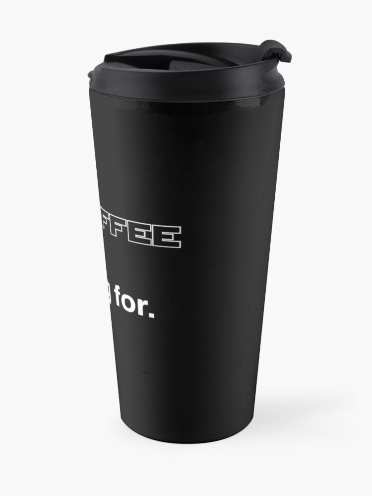 Alternate view of This is not the coffee you're looking for. Travel Mug