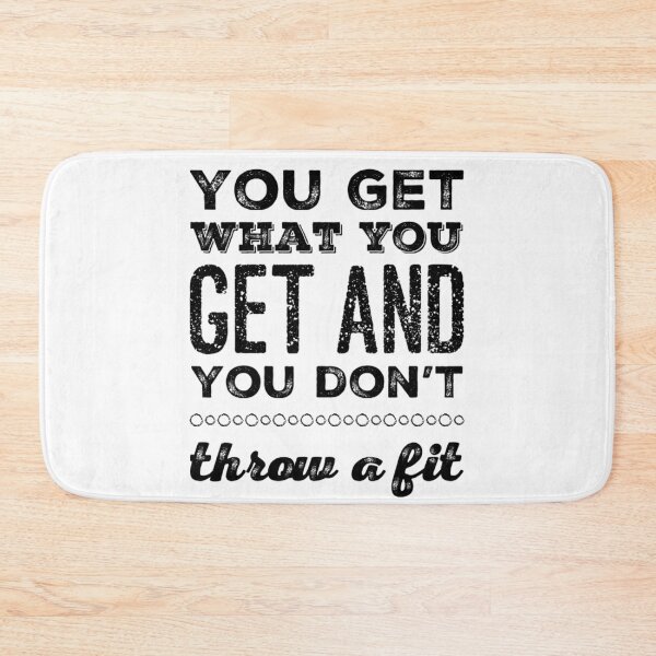 Item preview, You Get What You Get and You don't Throw a Fit designed and sold by homesteadswag.