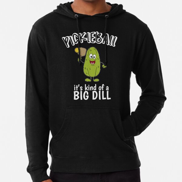 Pickleball It's Kind Of A Big Dill Lightweight Hoodie