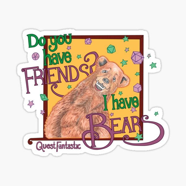  do you have friends i have bears sticker sticker for sale by