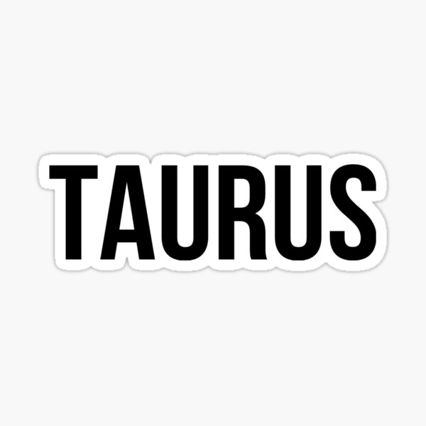 taurus-is-the-best-zodiac-sign-sticker-for-sale-by-prestige313