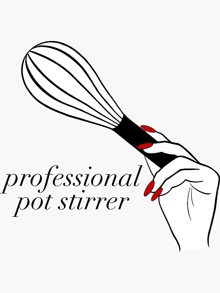 Professional Pot Stirrer Sticker for Sale by literartyghost