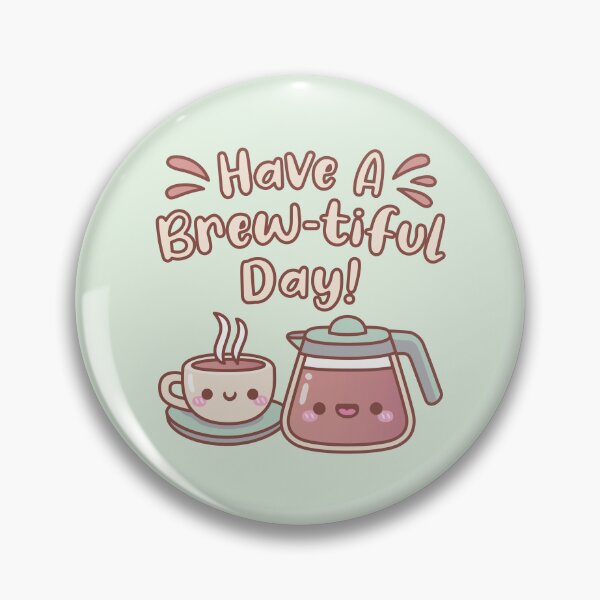 Item preview, Cute Hot Coffee Have A Brewtiful Day Coffee Pun designed and sold by rustydoodle.