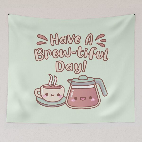 Item preview, Cute Hot Coffee Have A Brewtiful Day Coffee Pun designed and sold by rustydoodle.