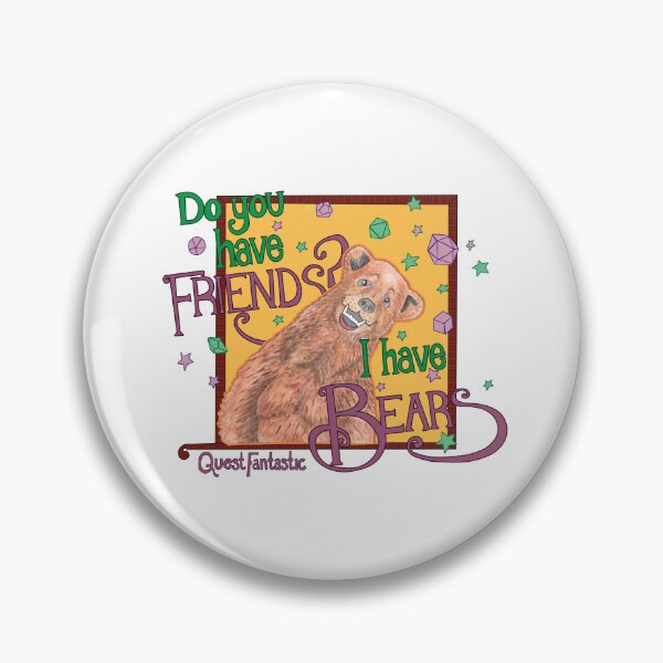 Item preview, Do You Have Friends I Have Bears Pin designed and sold by Quest Fantastic.