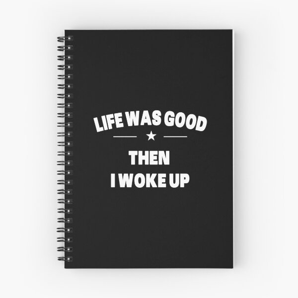 Item preview, Life Was Good Then I Woke Up - White Text Quote designed and sold by Grimwear Co..
