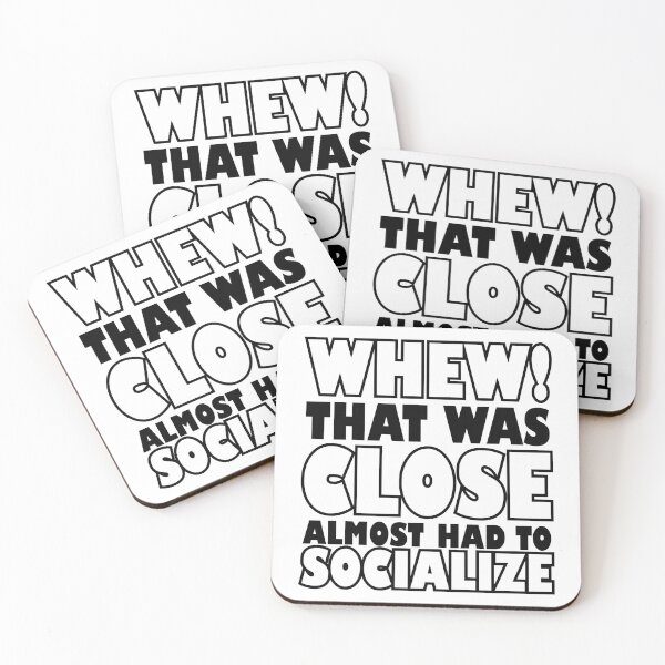 Item preview, Whew that was close almost had to socialize designed and sold by sweary12.