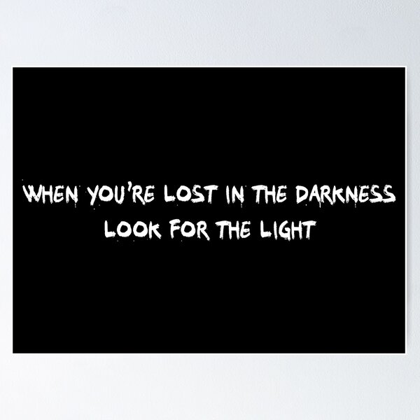 Item preview, When you're lost in the darkness look for the light designed and sold by alloutshirts.