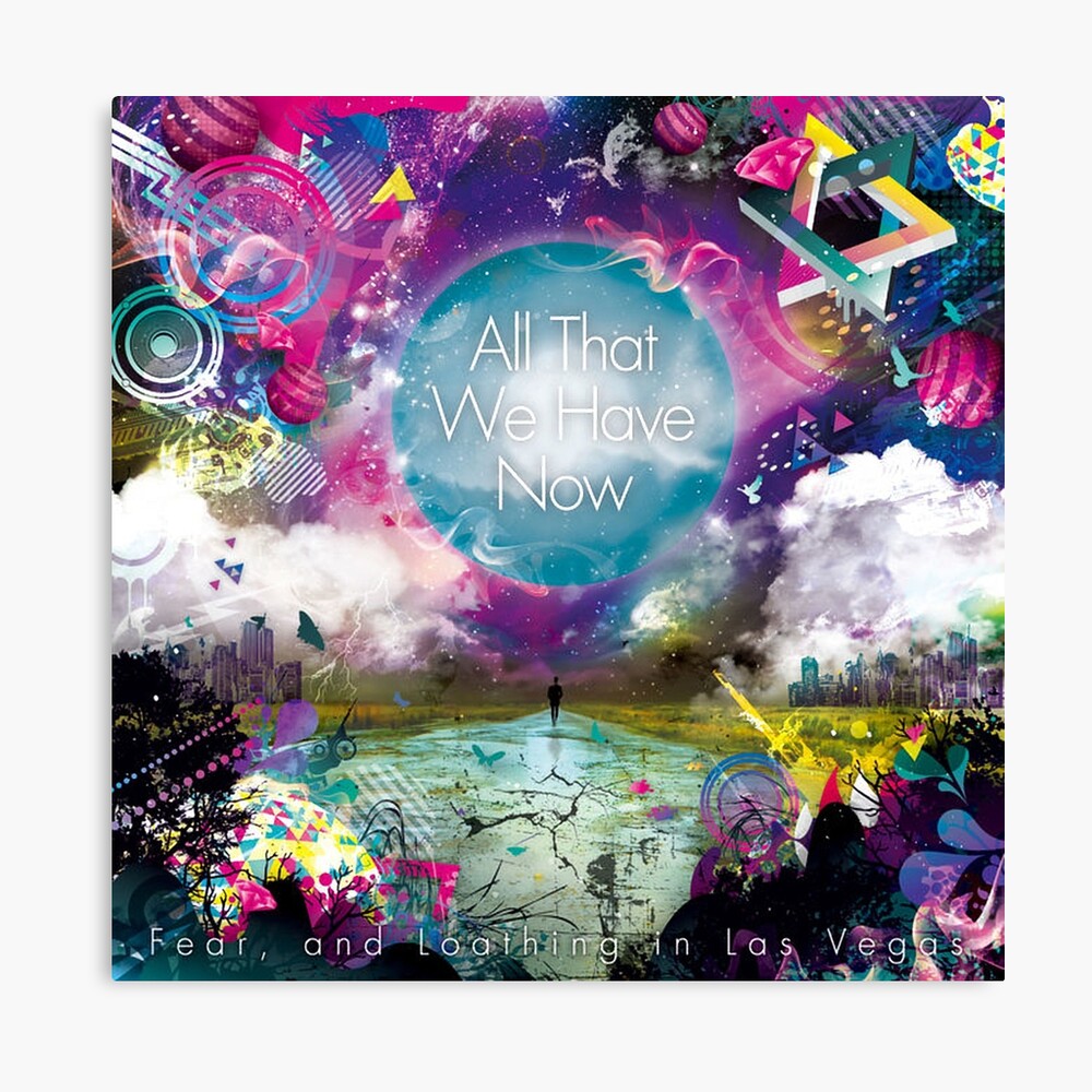 Fear, and Loathing in Las Vegas - All That We Have Now