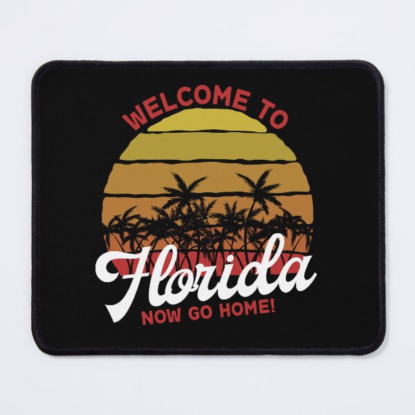 Item preview, Welcome To Florida, Now Go Home! designed and sold by Simple429.