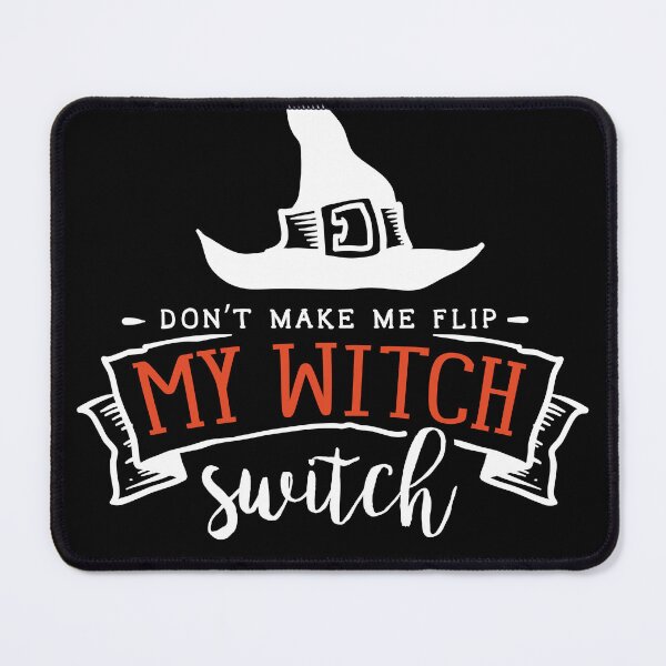 Item preview, Don't Make Me Flip My Witch Switch designed and sold by MotivateToLife.