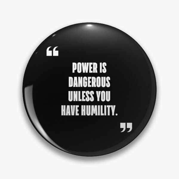 Item preview, Power is dangerous unless you have humility. designed and sold by 1Lio.