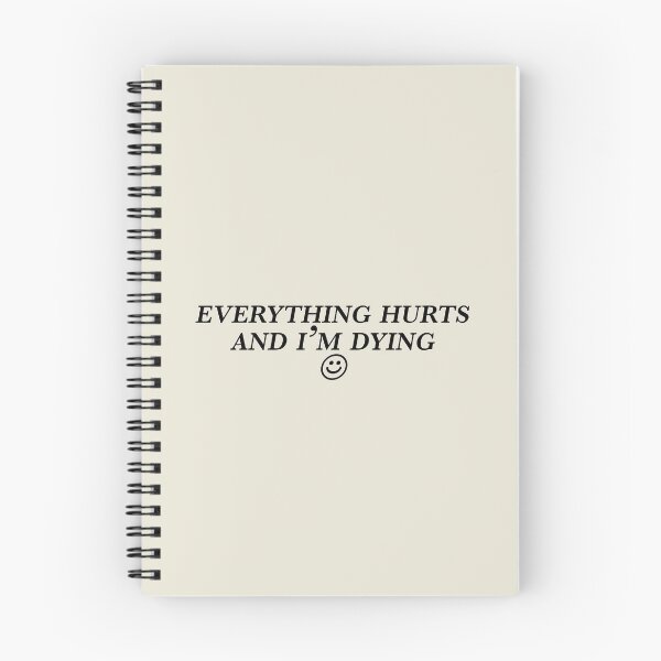 Item preview, everything hurts and I'm dying designed and sold by tunaboxmelt.