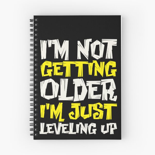 Item preview, I’m Not Getting Older, I’m Just Leveling Up designed and sold by MSNStore.