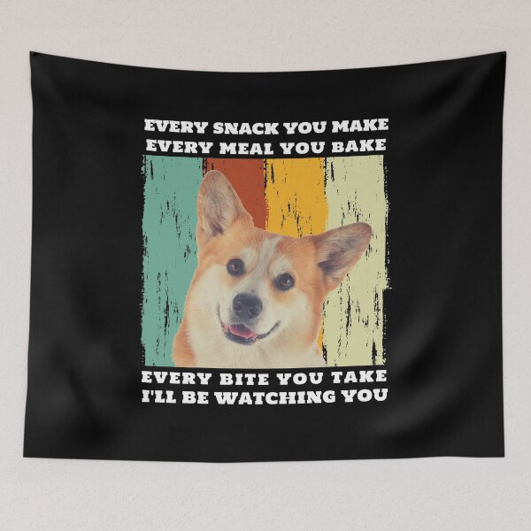Item preview, Pembroke Welsh Corgi Every Snack You Make designed and sold by Trinket-Trickster.