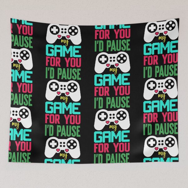 Item preview, I'd Pause my Game for you designed and sold by FASHIONGALLERIA.