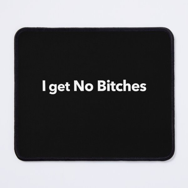 Item preview, I get No bitches designed and sold by The-Directory.