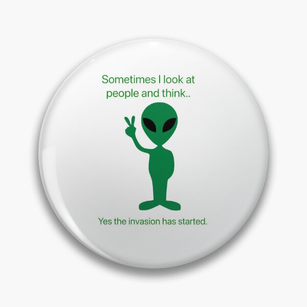 Item preview, Sometimes I look at people and think..yes the invasion has started. designed and sold by Kidzx6.