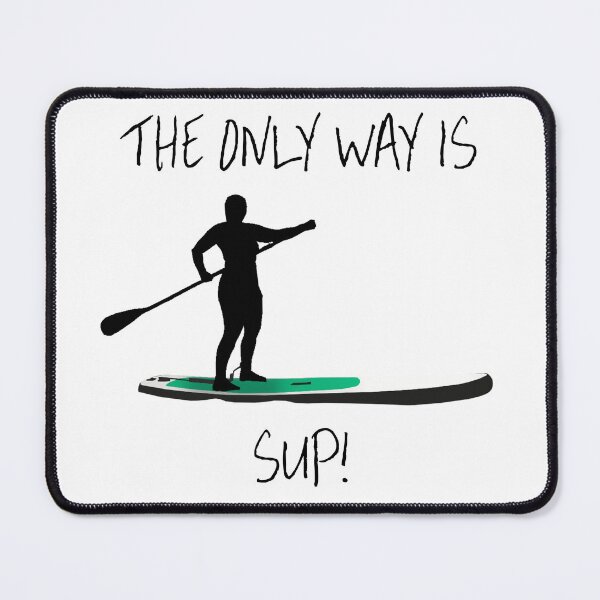 Item preview, The Only Way Is SUP! Paddleboarding SUP designed and sold by jameswattsart.