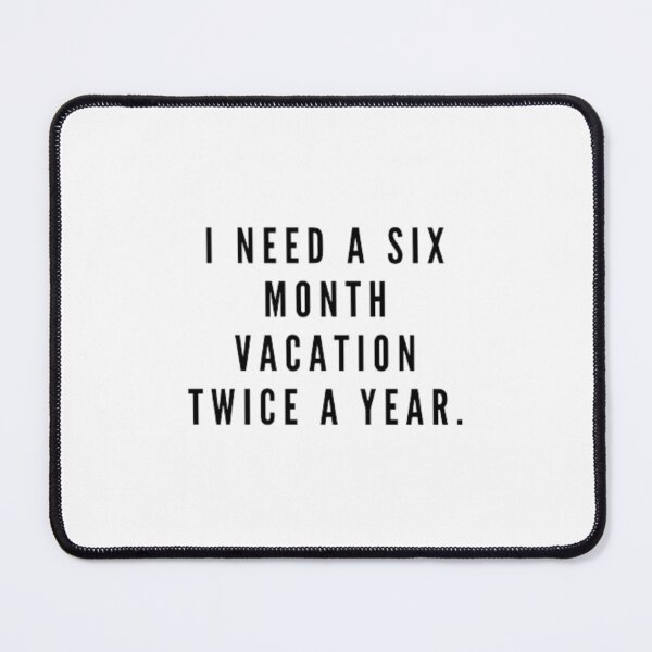Item preview, I Need A Six Month Vacation Twice A Year designed and sold by aneeeshop.