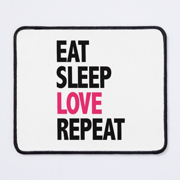 Item preview, Eat Sleep Love Repeat designed and sold by FASHIONGALLERIA.