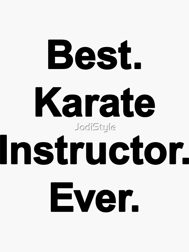 "Best. Karate Instructor. Ever. Karate Themed Gifts" Sticker by