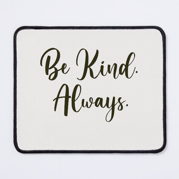 Item preview, Be Kind. Always. designed and sold by TonsPOD.