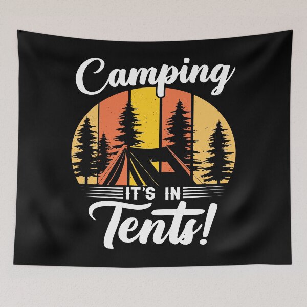 Item preview, Funny Camping it's In Tents Design designed and sold by Xx4thseasonxX.