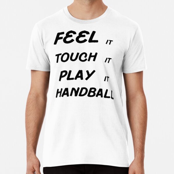 Item preview, Feel It Touch It Play It Handball designed and sold by Hammy97.