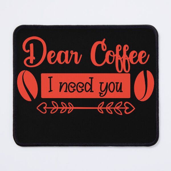 Item preview, Unique Quirky Dear Coffee I Need You Design designed and sold by Xx4thseasonxX.
