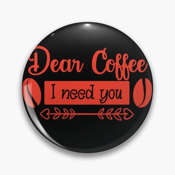 Item preview, Unique Quirky Dear Coffee I Need You Design designed and sold by Xx4thseasonxX.