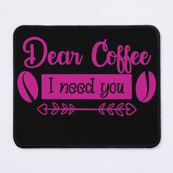 Item preview, Unique Quirky Dear Coffee I Need You Design designed and sold by Xx4thseasonxX.
