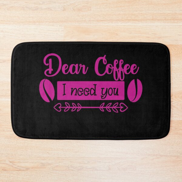 Item preview, Unique Quirky Dear Coffee I Need You Design designed and sold by Xx4thseasonxX.