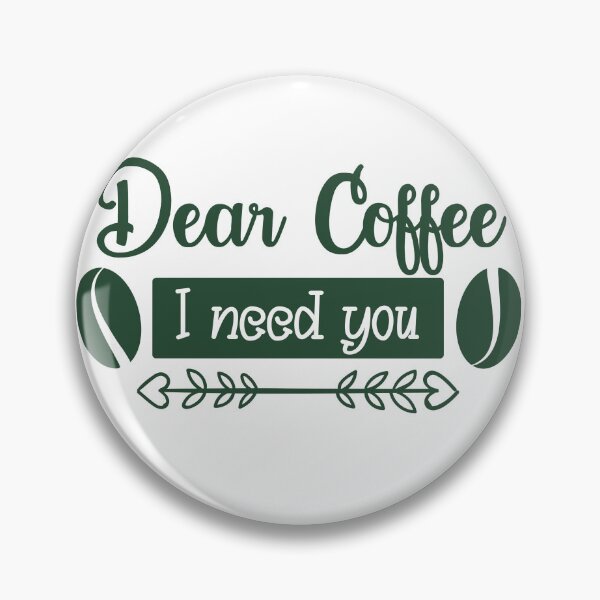 Item preview, Unique Quirky Dear Coffee I Need You Design designed and sold by Xx4thseasonxX.