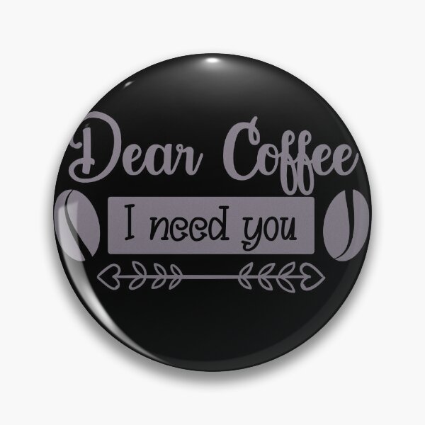 Item preview, Unique Quirky Dear Coffee I Need You Design designed and sold by Xx4thseasonxX.