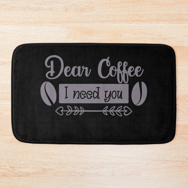Item preview, Unique Quirky Dear Coffee I Need You Design designed and sold by Xx4thseasonxX.
