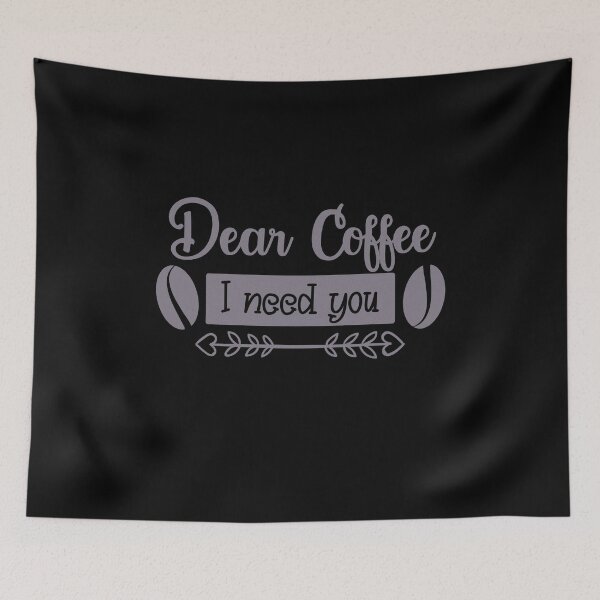 Item preview, Unique Quirky Dear Coffee I Need You Design designed and sold by Xx4thseasonxX.
