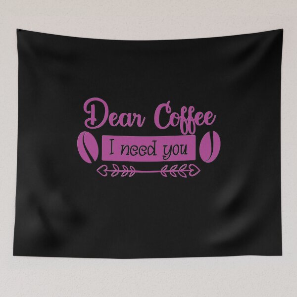 Item preview, Unique Quirky Dear Coffee I Need You Design designed and sold by Xx4thseasonxX.
