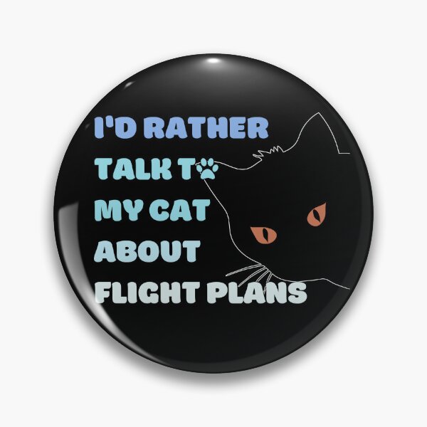 Item preview, I Would Rather Talk To My Cat About Flight Plans blue texts designed and sold by SpicyAviator.