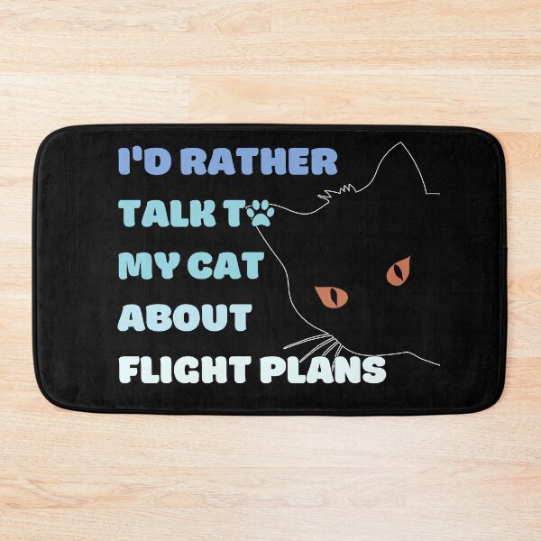 Item preview, I Would Rather Talk To My Cat About Flight Plans blue texts designed and sold by SpicyAviator.