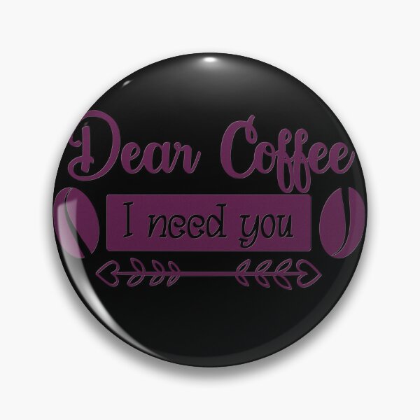 Item preview, Unique Quirky Dear Coffee I Need You Design designed and sold by Xx4thseasonxX.