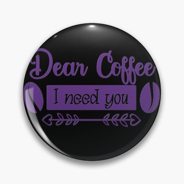 Item preview, Unique Quirky Dear Coffee I Need You Design designed and sold by Xx4thseasonxX.