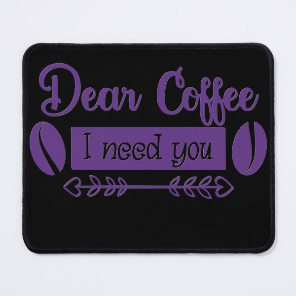 Item preview, Unique Quirky Dear Coffee I Need You Design designed and sold by Xx4thseasonxX.