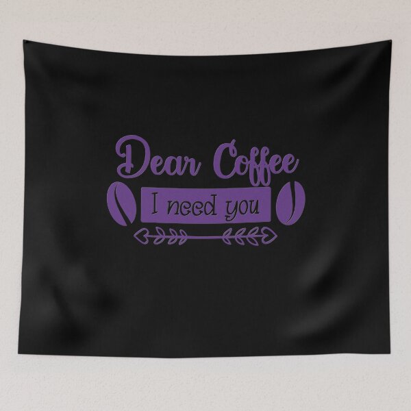Item preview, Unique Quirky Dear Coffee I Need You Design designed and sold by Xx4thseasonxX.
