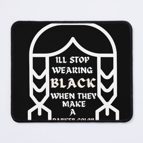 Item preview, I ll stop wearing Black when they make a darker color designed and sold by artfartzzz.